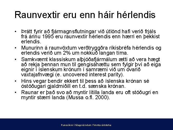 Raunvextir eru enn háir hérlendis • Þrátt fyrir að fjármagnsflutningar við útlönd hafi verið