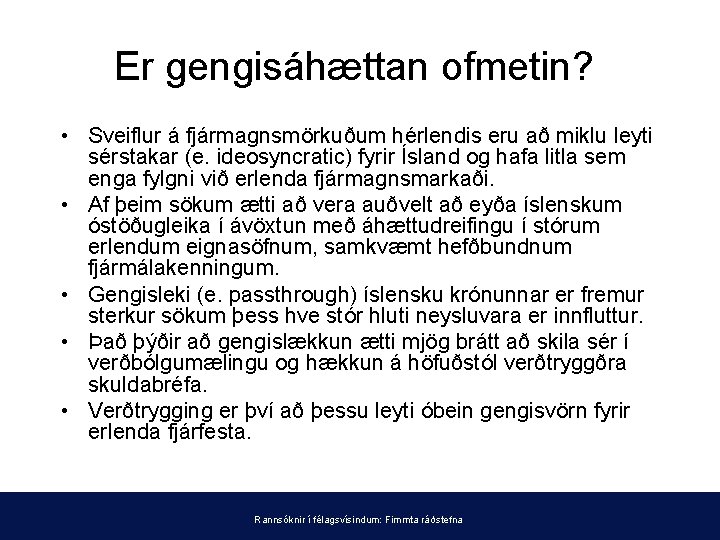 Er gengisáhættan ofmetin? • Sveiflur á fjármagnsmörkuðum hérlendis eru að miklu leyti sérstakar (e.