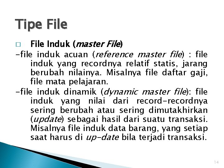 Tipe File Induk (master File) -file induk acuan (reference master file) : file induk