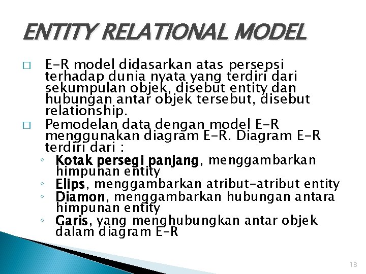 ENTITY RELATIONAL MODEL � � E-R model didasarkan atas persepsi terhadap dunia nyata yang