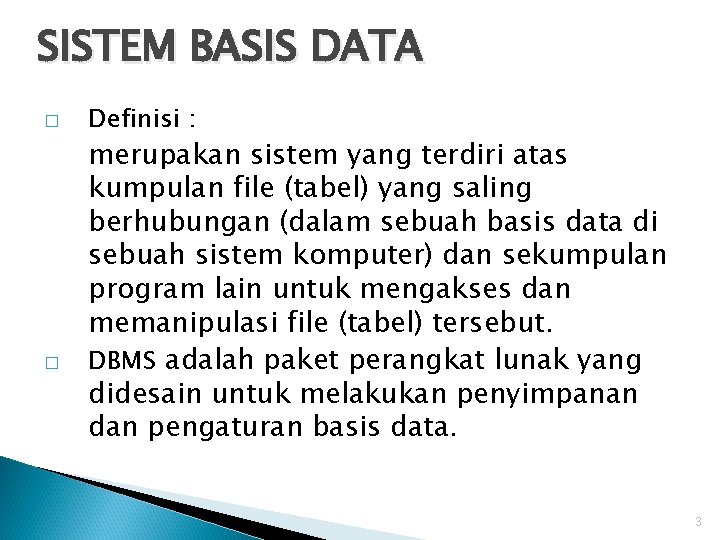 SISTEM BASIS DATA � � Definisi : merupakan sistem yang terdiri atas kumpulan file