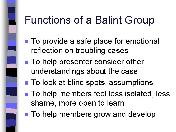 Functions of a Balint Group n n n To provide a safe place for