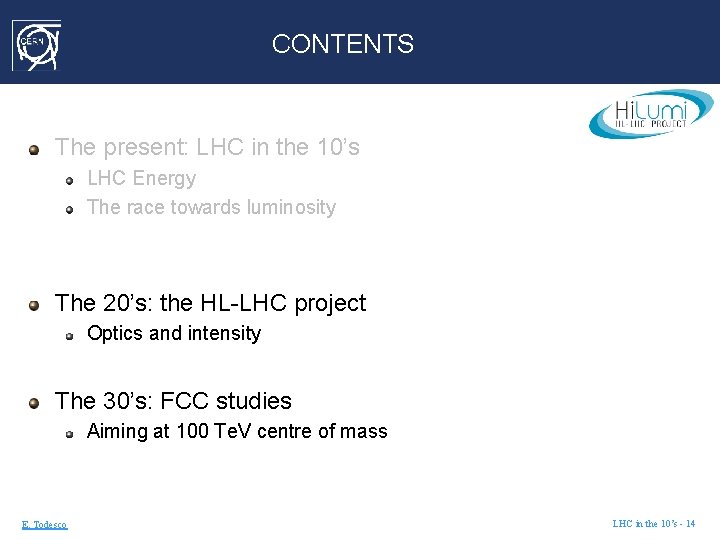 CONTENTS The present: LHC in the 10’s LHC Energy The race towards luminosity The