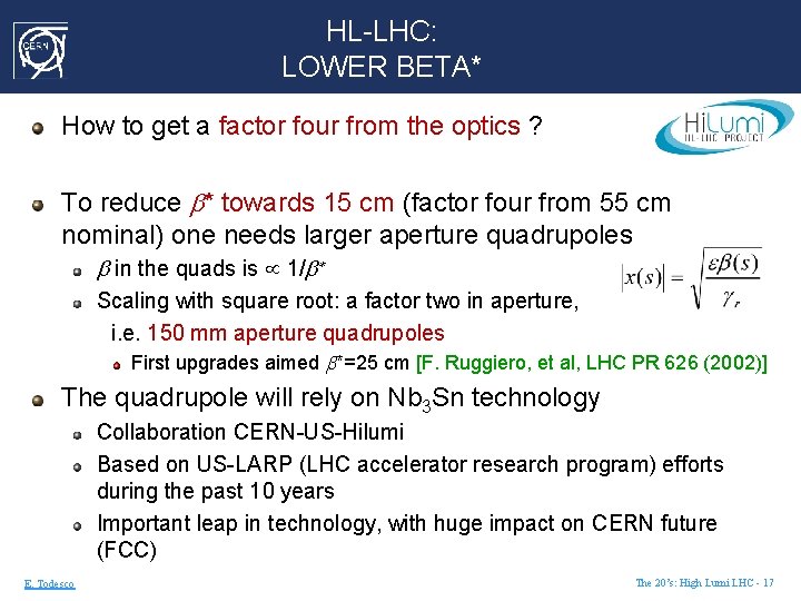 HL-LHC: LOWER BETA* How to get a factor four from the optics ? To