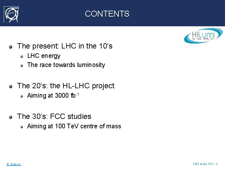 CONTENTS The present: LHC in the 10’s LHC energy The race towards luminosity The