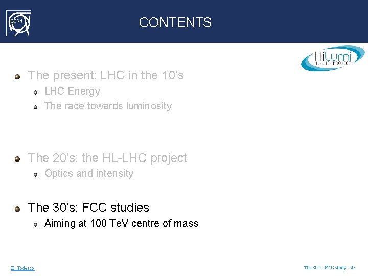 CONTENTS The present: LHC in the 10’s LHC Energy The race towards luminosity The