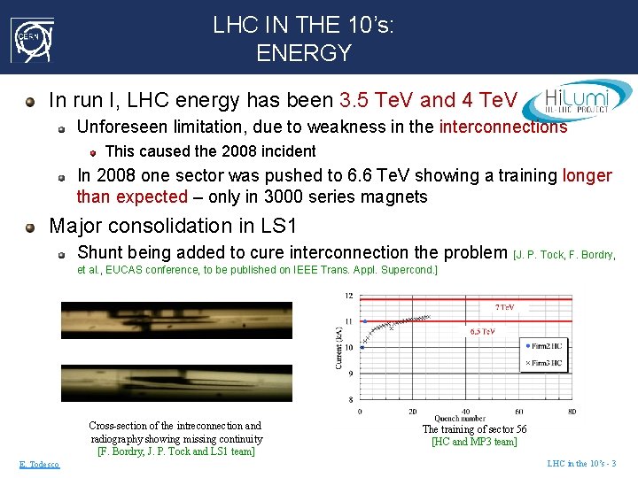 LHC IN THE 10’s: ENERGY In run I, LHC energy has been 3. 5