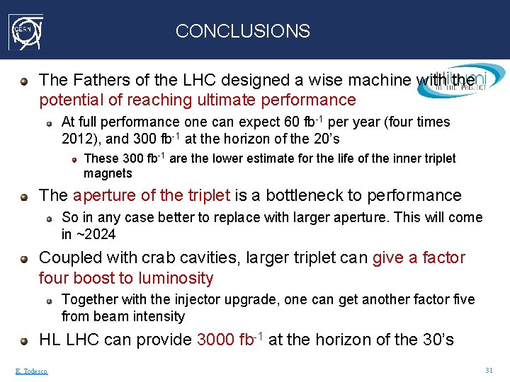 CONCLUSIONS The Fathers of the LHC designed a wise machine with the potential of