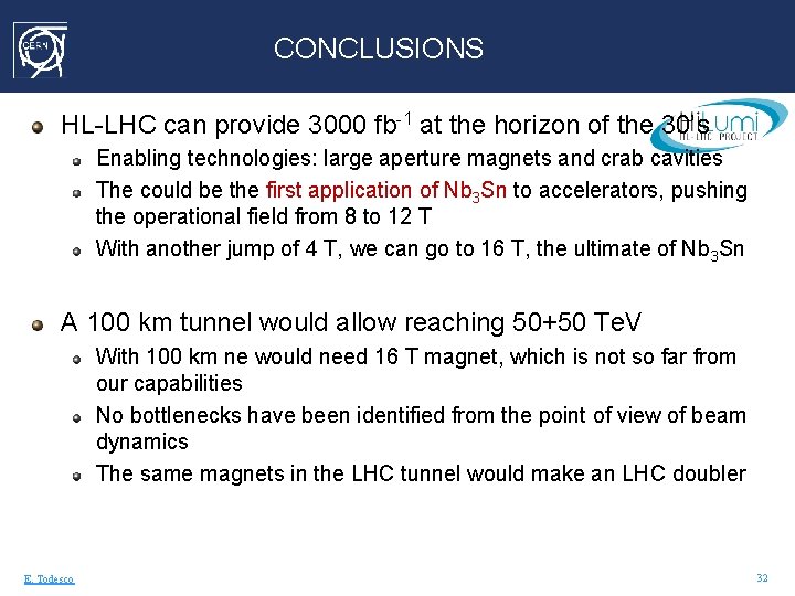 CONCLUSIONS HL-LHC can provide 3000 fb-1 at the horizon of the 30’s Enabling technologies: