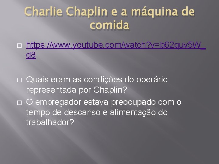 Charlie Chaplin e a máquina de comida � https: //www. youtube. com/watch? v=b 62