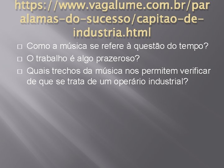 https: //www. vagalume. com. br/par alamas-do-sucesso/capitao-deindustria. html � � � Como a música se