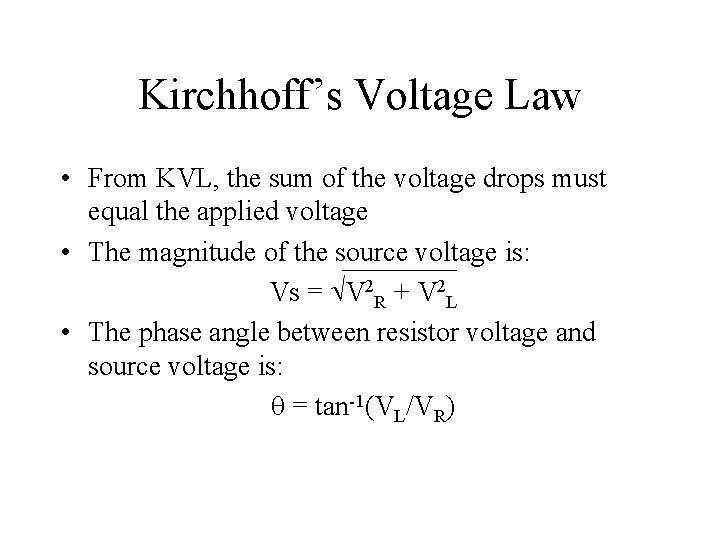 Kirchhoff’s Voltage Law • From KVL, the sum of the voltage drops must equal