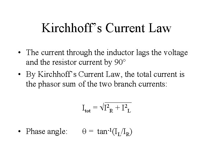 Kirchhoff’s Current Law • The current through the inductor lags the voltage and the