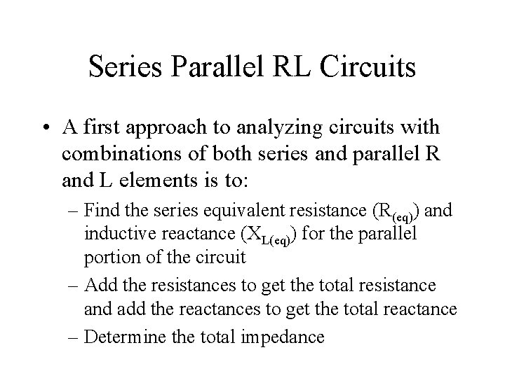 Series Parallel RL Circuits • A first approach to analyzing circuits with combinations of