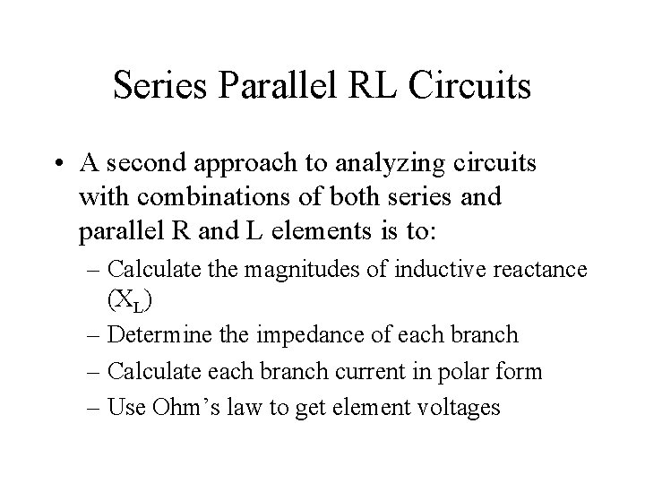 Series Parallel RL Circuits • A second approach to analyzing circuits with combinations of
