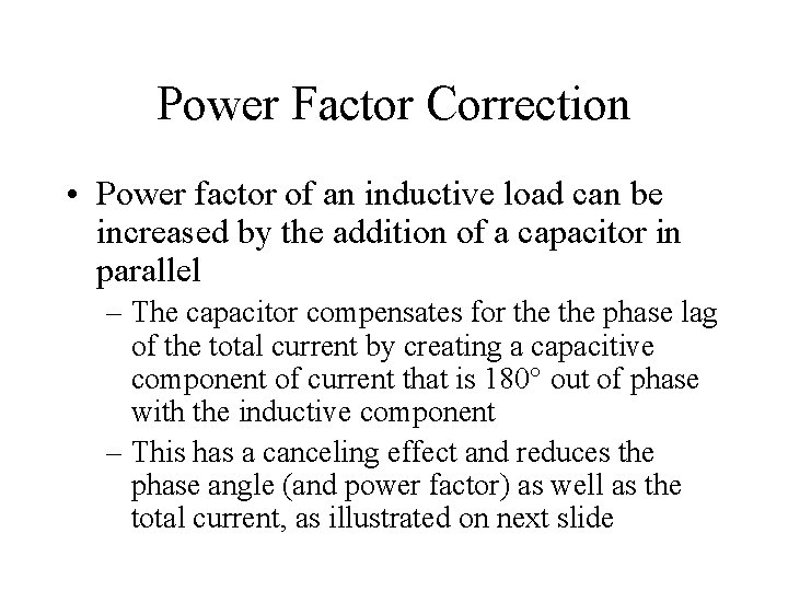 Power Factor Correction • Power factor of an inductive load can be increased by