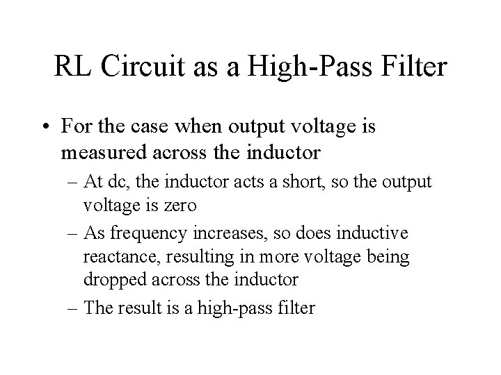 RL Circuit as a High-Pass Filter • For the case when output voltage is