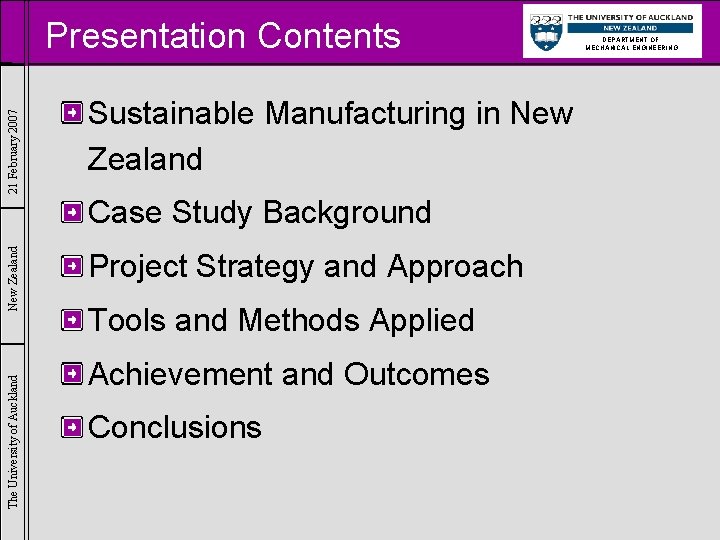 21 February 2007 Presentation Contents Sustainable Manufacturing in New Zealand The University of Auckland