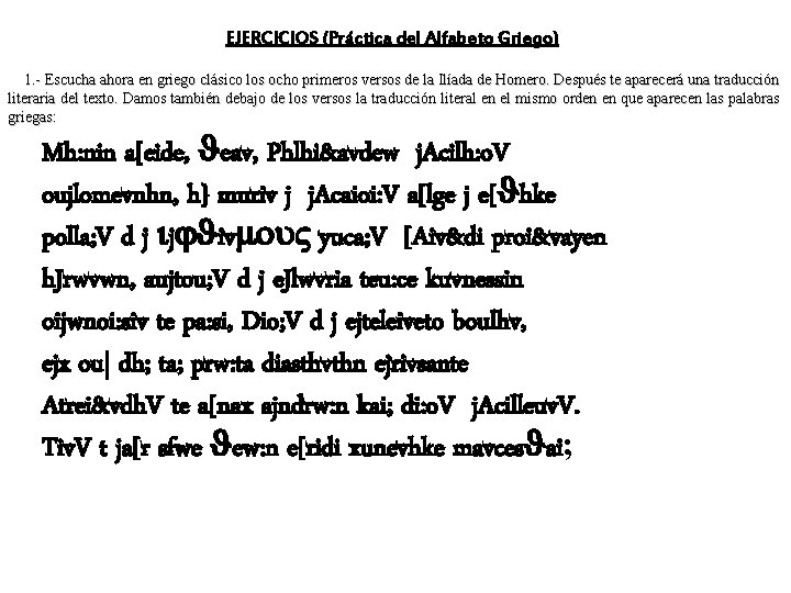 EJERCICIOS (Práctica del Alfabeto Griego) 1. - Escucha ahora en griego clásico los ocho