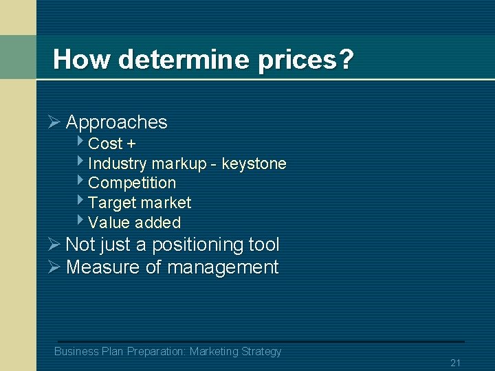 How determine prices? Ø Approaches 4 Cost + 4 Industry markup - keystone 4