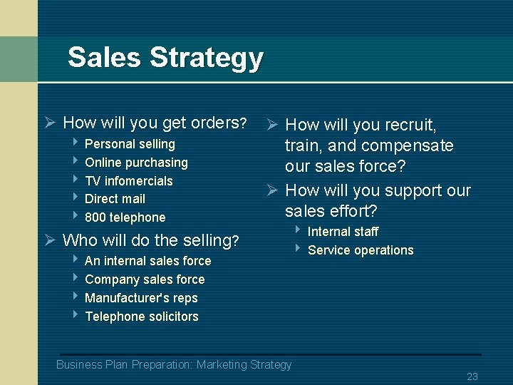 Sales Strategy Ø How will you get orders? 4 Personal selling 4 Online purchasing