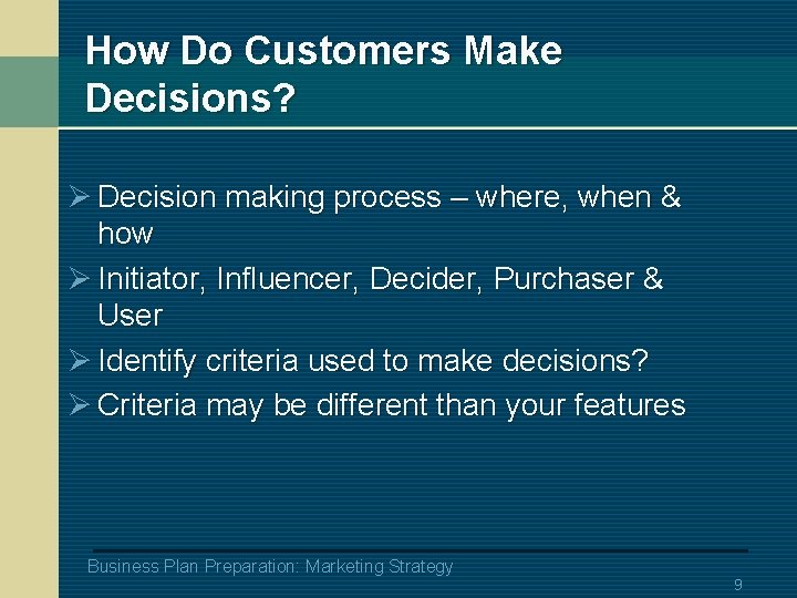 How Do Customers Make Decisions? Ø Decision making process – where, when & how