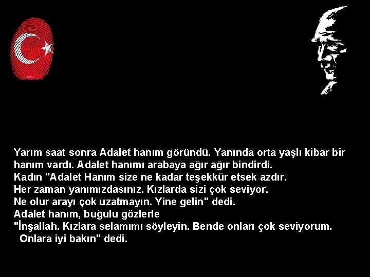 Yarım saat sonra Adalet hanım göründü. Yanında orta yaşlı kibar bir hanım vardı. Adalet Yarım saat sonra Adalet hanım göründü. Yanında orta yaşlı kibar bir hanım vardı. Adalet