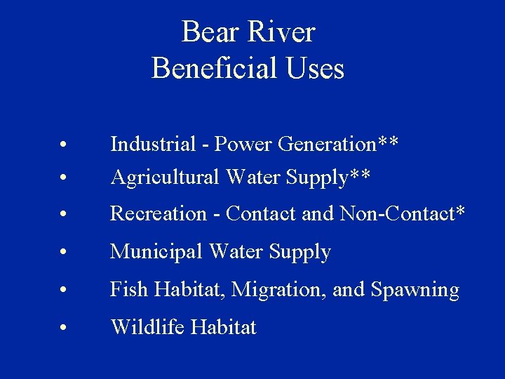 Bear River Beneficial Uses • • Industrial - Power Generation** Agricultural Water Supply** •