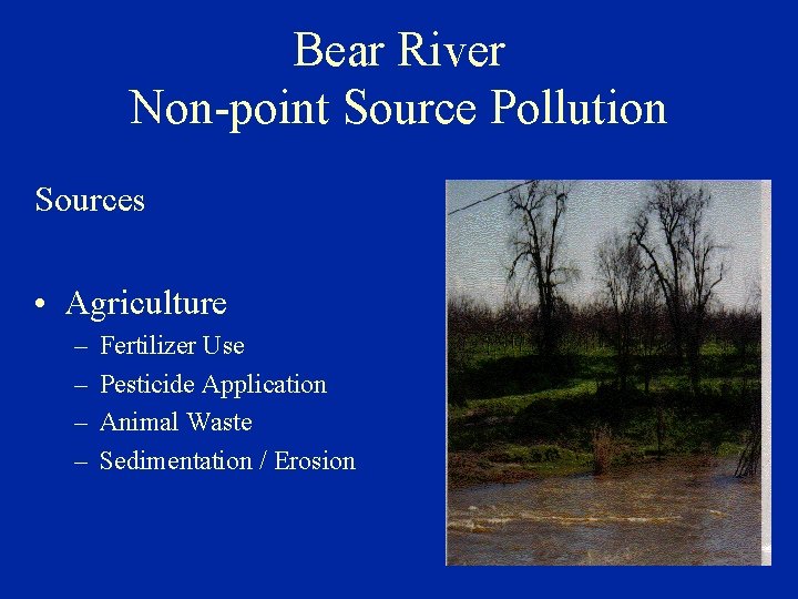 Bear River Non-point Source Pollution Sources • Agriculture – – Fertilizer Use Pesticide Application