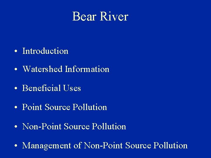 Bear River • Introduction • Watershed Information • Beneficial Uses • Point Source Pollution