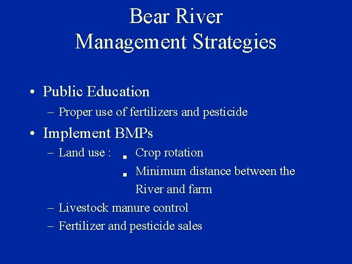 Bear River Management Strategies • Public Education – Proper use of fertilizers and pesticide