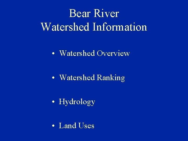 Bear River Watershed Information • Watershed Overview • Watershed Ranking • Hydrology • Land