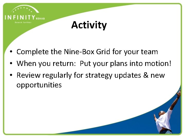 Activity • Complete the Nine-Box Grid for your team • When you return: Put