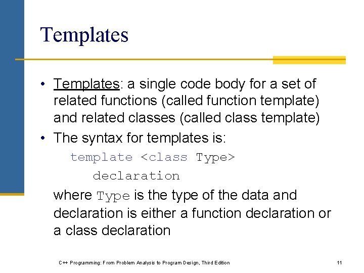 Templates • Templates: a single code body for a set of related functions (called Templates • Templates: a single code body for a set of related functions (called