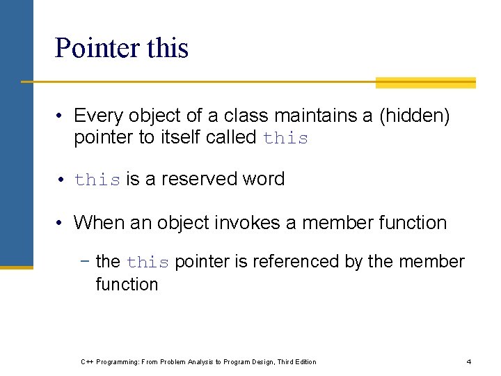 Pointer this • Every object of a class maintains a (hidden) pointer to itself Pointer this • Every object of a class maintains a (hidden) pointer to itself