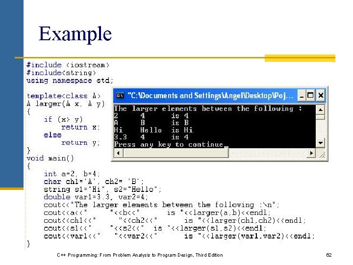 Example C++ Programming: From Problem Analysis to Program Design, Third Edition 62 Example C++ Programming: From Problem Analysis to Program Design, Third Edition 62