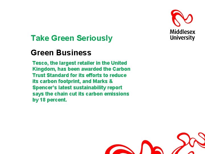 Take Green Seriously Green Business Tesco, the largest retailer in the United Kingdom, has