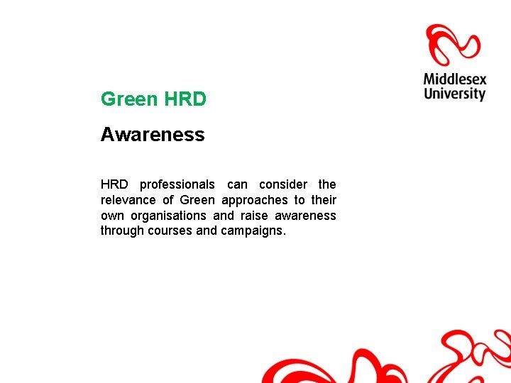 Green HRD Awareness HRD professionals can consider the relevance of Green approaches to their