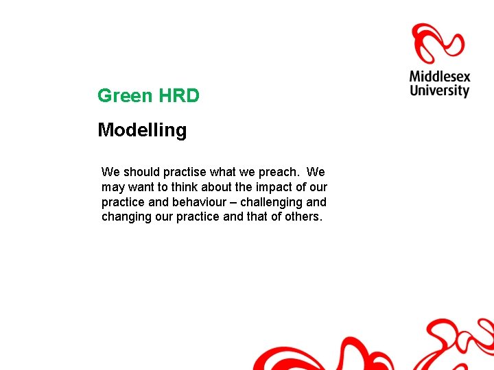 Green HRD Modelling We should practise what we preach. We may want to think