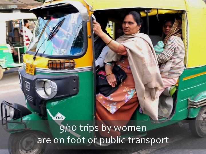 9/10 trips by women are on foot or public transport 