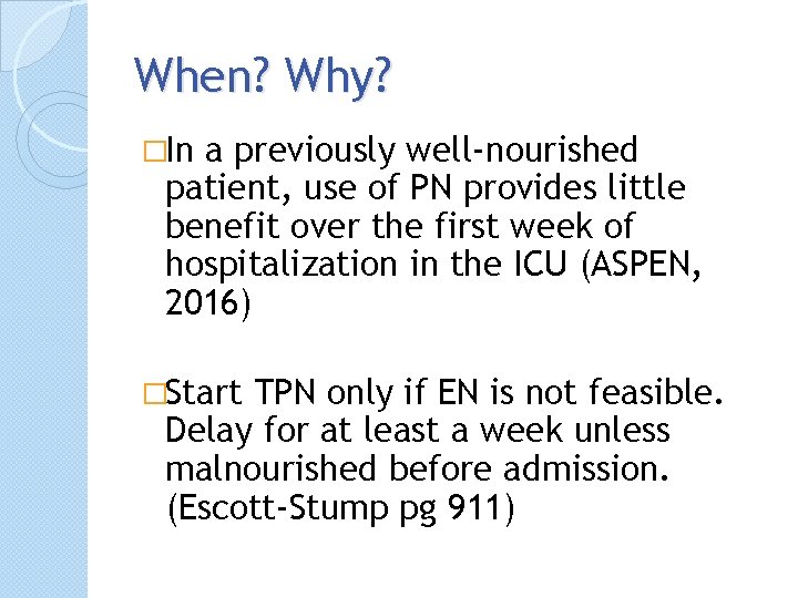 When? Why? �In a previously well-nourished patient, use of PN provides little benefit over