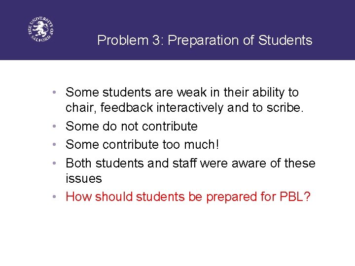 Problem 3: Preparation of Students • Some students are weak in their ability to