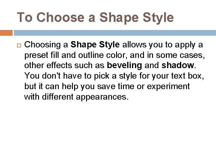 To Choose a Shape Style Choosing a Shape Style allows you to apply a