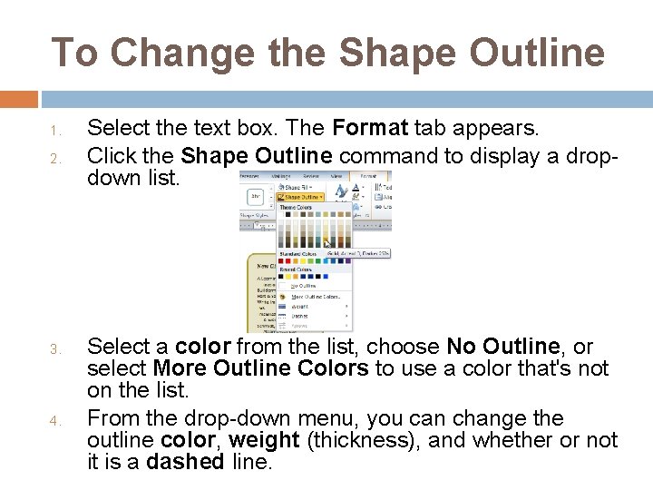 To Change the Shape Outline 1. 2. 3. 4. Select the text box. The