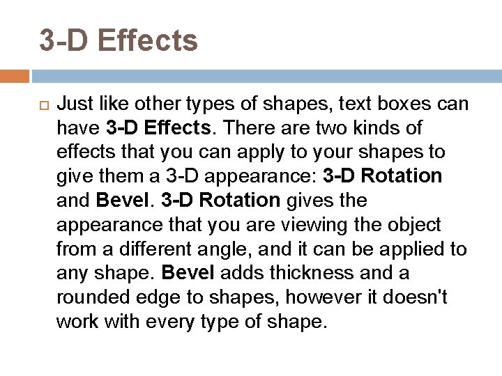 3 -D Effects Just like other types of shapes, text boxes can have 3