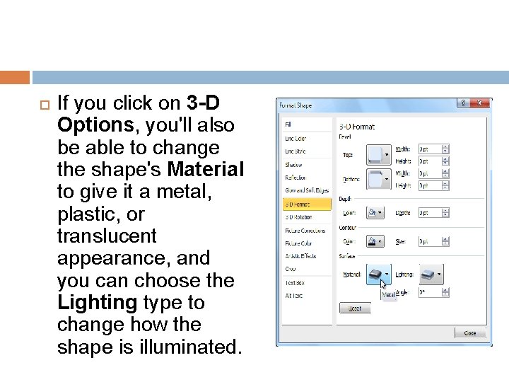  If you click on 3 -D Options, you'll also be able to change