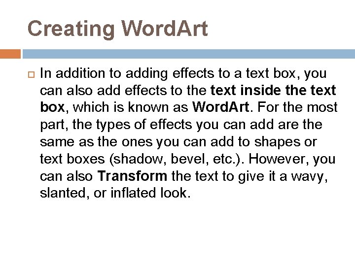 Creating Word. Art In addition to adding effects to a text box, you can