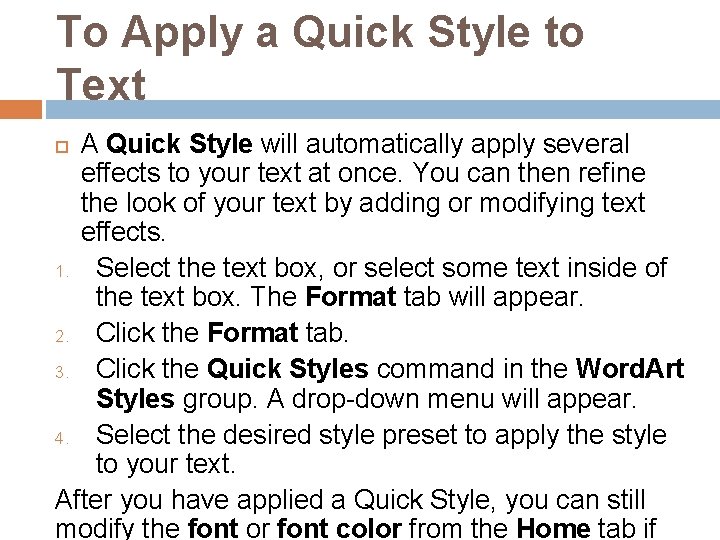 To Apply a Quick Style to Text A Quick Style will automatically apply several