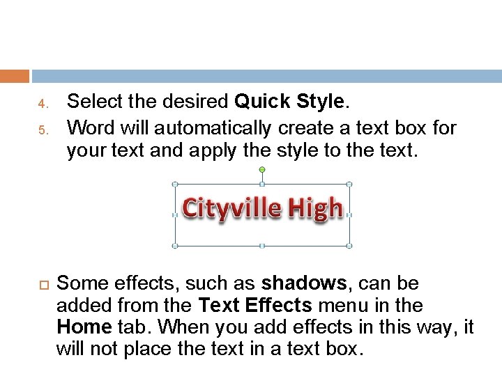 4. 5. Select the desired Quick Style. Word will automatically create a text box