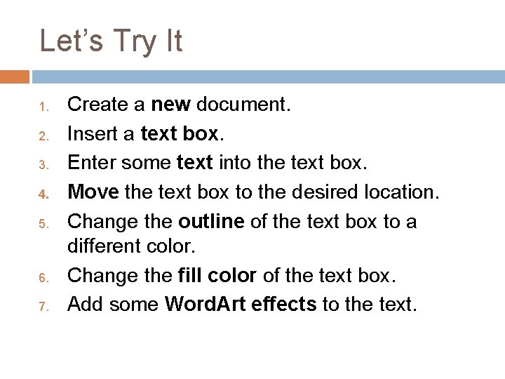 Let’s Try It 1. 2. 3. 4. 5. 6. 7. Create a new document.